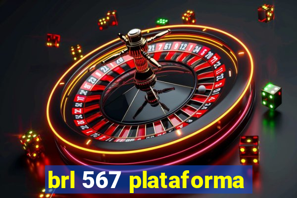 brl 567 plataforma